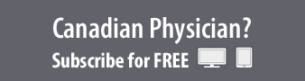 Canadian Physician Subscribe for FREE